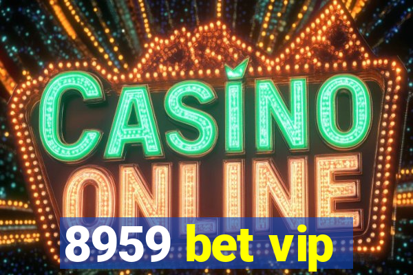 8959 bet vip